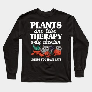 Plants Are Like Therapy Funny Gardening Cat Mom Gift Quote Long Sleeve T-Shirt